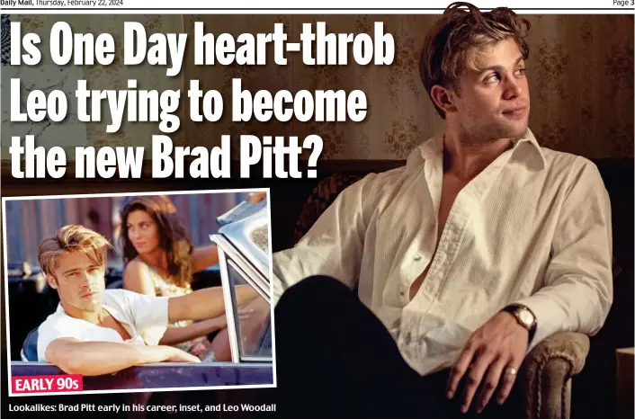  ?? ?? EARLY 90S
Lookalikes: Brad Pitt early in his career, inset, and Leo Woodall