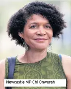  ??  ?? Newcastle MP Chi Onwurah