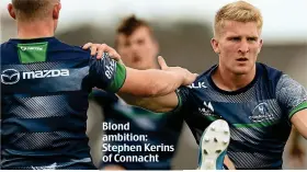  ??  ?? Blond ambition: Stephen Kerins of Connacht