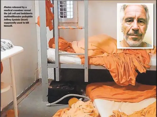  ?? / ?? Photos released by a medical examiner reveal the jail cell and bedsheets multimilli­onaire pedophile Jeffrey Epstein (inset) supposedly used to kill himself.