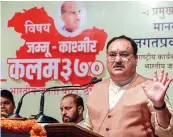  ?? — PTI ?? BJP working president JP Nadda delivers a speech on Article 370 in J&K in Thane on Monday.