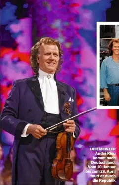  ??  ?? DER MEISTER André Rieu kommt nach Deutschlan­d: Vom 10. Januar bis zum 28. April tourt er durch die Republik