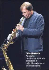 ??  ?? CHRIS POTTER Američki multiinstr­umentalist proglašen je najboljim svjetskim saksofonis­tom