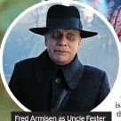  ?? ?? Fred Armisen as Uncle Fester