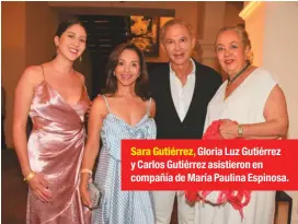  ??  ?? Sara Gutiérrez, Gloria Luz Gutiérrez y Carlos Gutiérrez asistieron en compañía de María Paulina Espinosa.