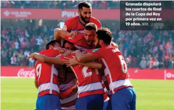  ?? /EFE. ?? Granada disputará los cuartos de final de la Copa del Rey por primera vez en 19 años.