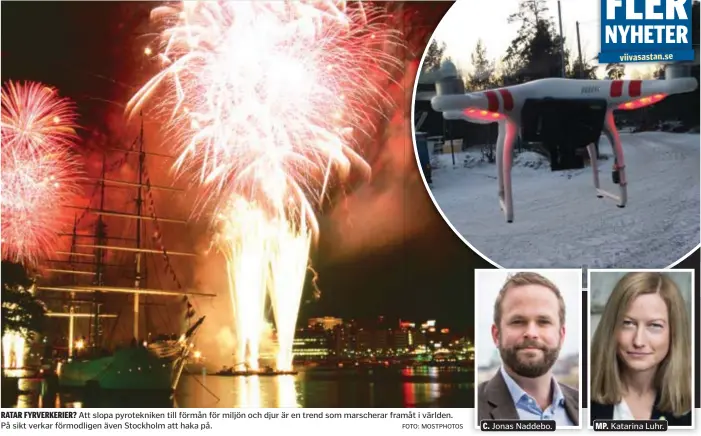  ?? FOTO: MOSTPHOTOS ?? RATAR FYRVERKERI­ER? Att slopa pyroteknik­en till förmån för miljön och djur är en trend som marscherar framåt i världen. På sikt verkar förmodlige­n även Stockholm att haka på.Jonas Naddebo.Katarina Luhr.C.MP.