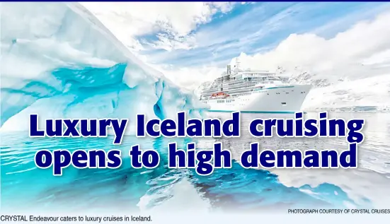  ?? PHOTOGRAPH COURTESY OF CRYSTAL CRUISES ?? CRYSTAL Endeavour caters to luxury cruises in Iceland.