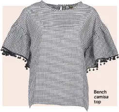  ??  ?? Bench camisa top