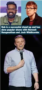  ?? Ranganatha­n and Josh Widdicombe ?? Rob is a successful stand-up and has done popular shows with Romesh