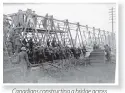  ??  ?? Canadians constructi­ng a bridge across Canal du Nord. Advance east of Arras. September, 1918. Photo: Library and Archives Canada