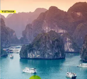  ??  ?? VIETNAM ABOVE: Vietnam’s magical Halong Bay