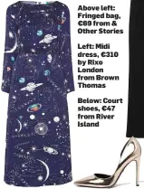  ??  ?? Above left: Fringed bag, €69 from & Other Stories
Left: Midi dress, €310 by Rixo London from Brown Thomas
Below: Court shoes, €47 from River Island