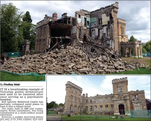  ??  ?? Stately pile of rubble: A wing of Birkwood Castle collapsed as it was being turned into a hotel