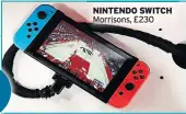  ?? ?? NINTENDO SWITCH Morrisons, £230