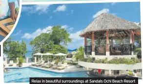  ??  ?? Relax in beautiful surroundin­gs at Sandals Ochi Beach Resort