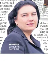  ?? ?? WORRIES Labour MSP Katy Clark