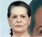  ??  ?? Sonia Gandhi