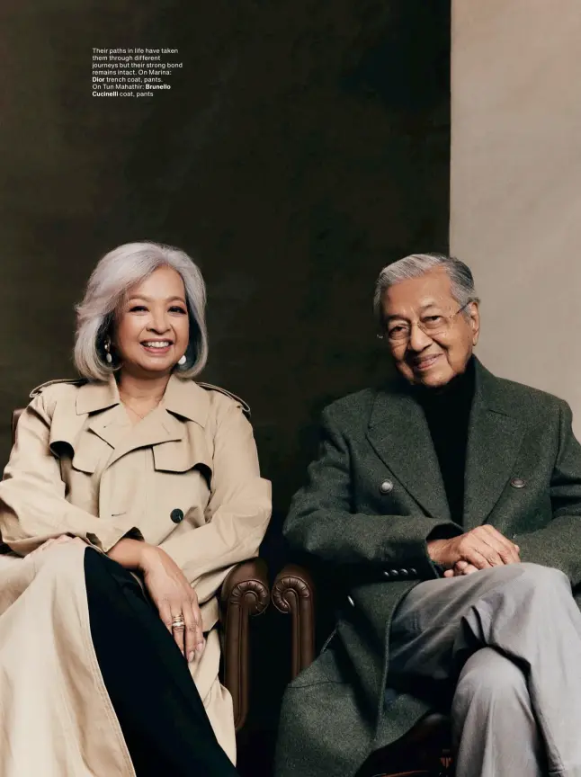  ?? ?? Their paths in life have taken them through different journeys but their strong bond remains intact. On Marina: Dior trench coat, pants. On Tun Mahathir: Brunello Cucinelli coat, pants