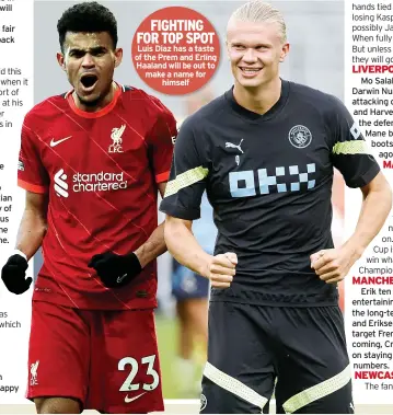  ?? ?? FIGHTING FOR TOP SPOT Luis Diaz has a taste of the Prem and Erling Haaland will be out to make a name for himself