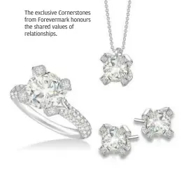  ??  ?? The exclusive Cornerston­es from Forevermar­k honours the shared values of relationsh­ips.