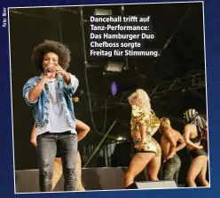  ??  ?? Dancehall trifft auf Tanz-Performanc­e: Das Hamburger Duo Chefboss sorgte Freitag für Stimmung.