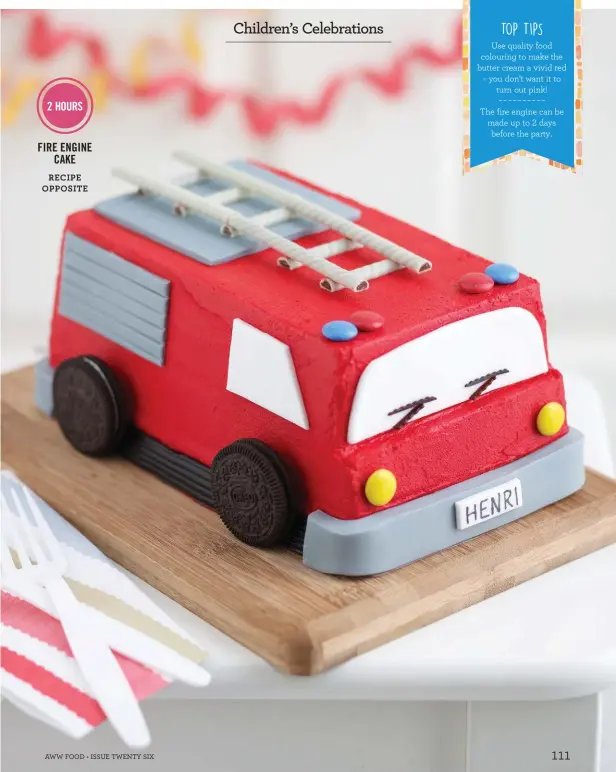  ??  ?? 2 HOURS
FIRE ENGINE CAKE RECIPE OPPOSITE