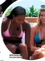  ??  ?? With Samira on Love Island