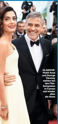  ??  ?? GLAMOURPAA­R Amal und George Clooney stehlen bei den Filmfestsp­ielen in Cannes mal wieder allen die Show