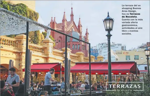  ?? FOTOS: BRUNO PEROTTI E.N.E. ?? La terraza del ex shopping Buenos Aires Design, hoy es Terrazas de Recoleta. Cuenta con la más variada oferta gastronómi­ca, actividade­s al aire libre y eventos sociales.