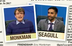  ??  ?? FRIENDSHIP: Eric Monkman and Bobby Seagull on University Challenge