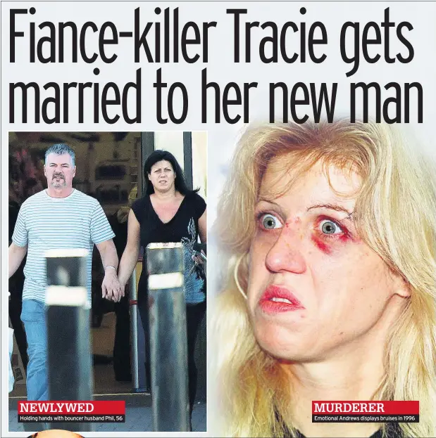  ??  ?? NEWLYWED Holding hands with bouncer husband Phil, 56 MURDERER Emotional Andrews displays bruises in 1996
