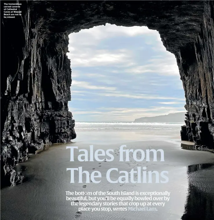  ??  ?? The tremendous carved caverns of Cathedral Caves at Waipati Beach are not to be missed.