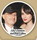  ??  ?? LILY’S FAMOUS DAD PHIL COLLINS