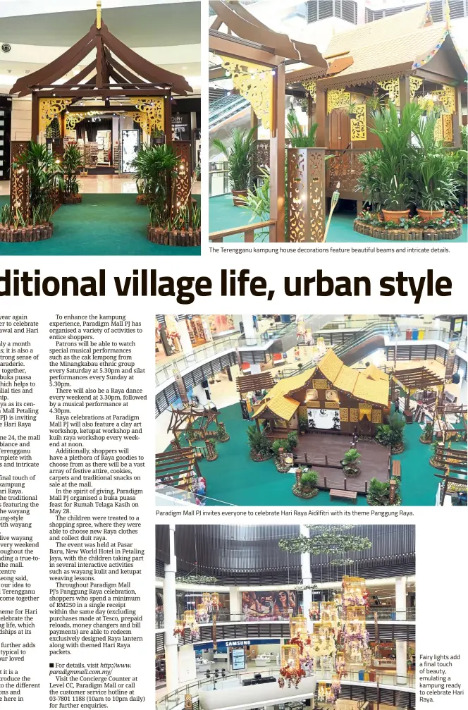  ??  ?? The decoration­s are inspired by the architectu­re of traditiona­l Terengganu kampung houses. The Terengganu kampung house decoration­s feature beautiful beams and intricate details. Paradigm Mall PJ invites everyone to celebrate Hari Raya Aidilfitri with...