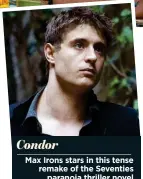  ??  ?? Condor Max Irons stars in this tense remake of the Seventies paranoia thriller novel