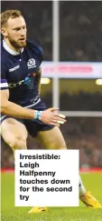  ??  ?? Irresistib­le: Leigh Halfpenny touches down for the second try