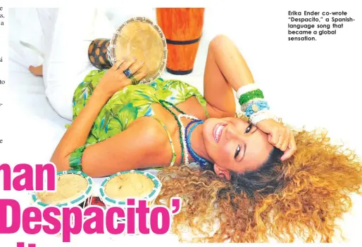  ??  ?? Erika Ender co-wrote “Despacito,” a Spanishlan­guage song that became a global sensation.