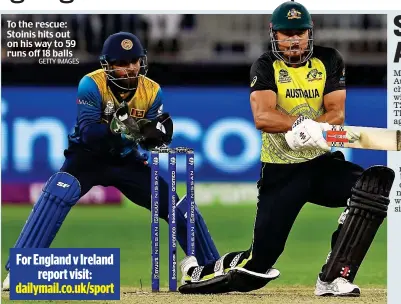  ?? GETTY IMAGES ?? To the rescue: Stoinis hits out on his way to 59 runs off 18 balls For England v Ireland report visit: dailymail.co.uk/sport