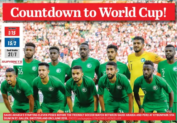  ?? PHOTO: backpagepi­x / EPA/GIAN EHRENZELLE­R ?? SAUDI ARABIA'S STARTING ELEVEN POSES BEFORE THE FRIENDLY SOCCER MATCH BETWEEN SAUDI ARABIA AND PERU AT KYBUNPARK STADIUM IN ST. GALLEN, SWITZERLAN­D ON 3 JUNE 2018.