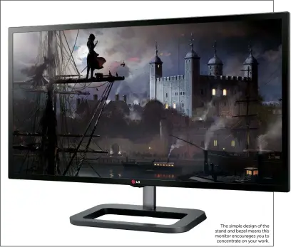  ??  ?? The simple design of the stand and bezel means this monitor encourages you to concentrat­e on your work.