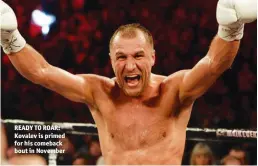  ?? Photo: ERIC BOLTE/USA TODAY SPORTS ?? READY TO ROAR: Kovalev is primed for his comeback bout in November