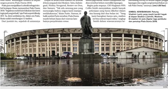  ??  ?? SIMBOL KEWIBAWAAN: Patung Vladimir Lenin yang masih berdiri tegak di depan Stadion Lushniki, Moskow. Di stadion ini pula digelar laga pembuka dan penutup Piala Dunia 2018.