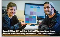  ??  ?? Isabell Müller (32) und Max Heiden (29) unterstütz­en lokale Künstler auf ihren Instagram-Account „Das kann Chemnitz“.