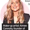 ?? ?? Make-up artist Aimee Connolly, founder of Sculpted by Aimee