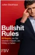  ??  ?? »Bullshit Rules: 50 Regeln, die Sie brechen müssen, um Erfolg zu haben« von Julien Backhaus 128 Seiten Erschienen: Juli 2021 Finanzbuch Verlag ISBN: 978-3-95972-489-0