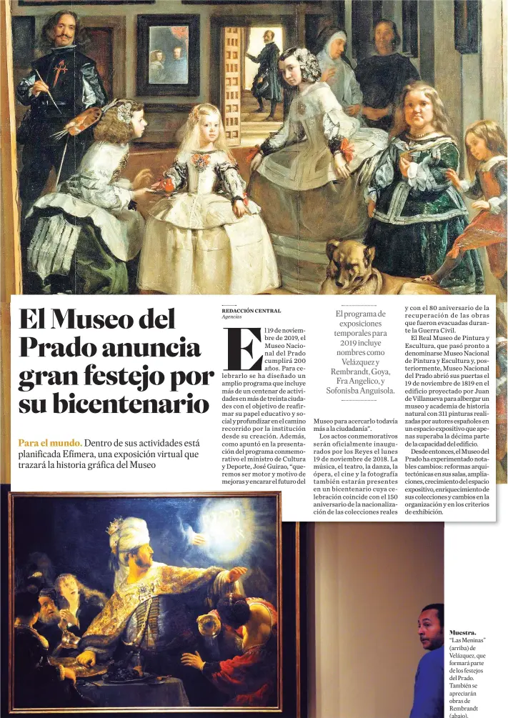  ??  ?? Muestra.“Las Meninas” ( arriba) de Velázquez, que formará parte de los festejos del Prado. También se apreciarán obras de Rembrandt ( abajo).