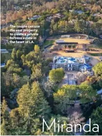  ??  ?? The couple can use the vast property to create a private fortress estate in the heart of LA.