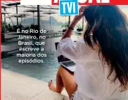  ?? ?? É no Rio de Janeiro, no Brasil, que escreve a maioria dos episódios.