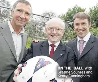  ??  ?? ON THE BALL With Graeme Souness and Kenny Cunningham